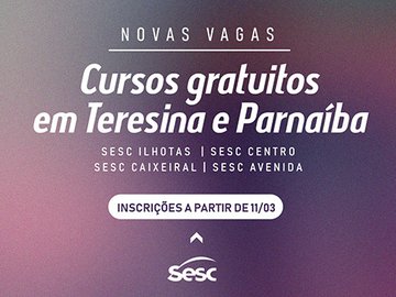 Sesc abre novas vagas para cursos gratuitos em Teresina e Parnaíba