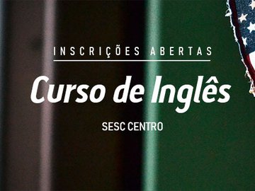 Inscrições abertas para curso de Inglês no Sesc Centro