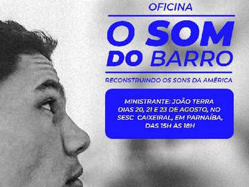 Imagem de divulgação   da oficina "O Som do Barro - Reconstruindo os Sons da América”, ministrado pelo músico João Terra